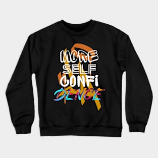 More Self Confidence Crewneck Sweatshirt